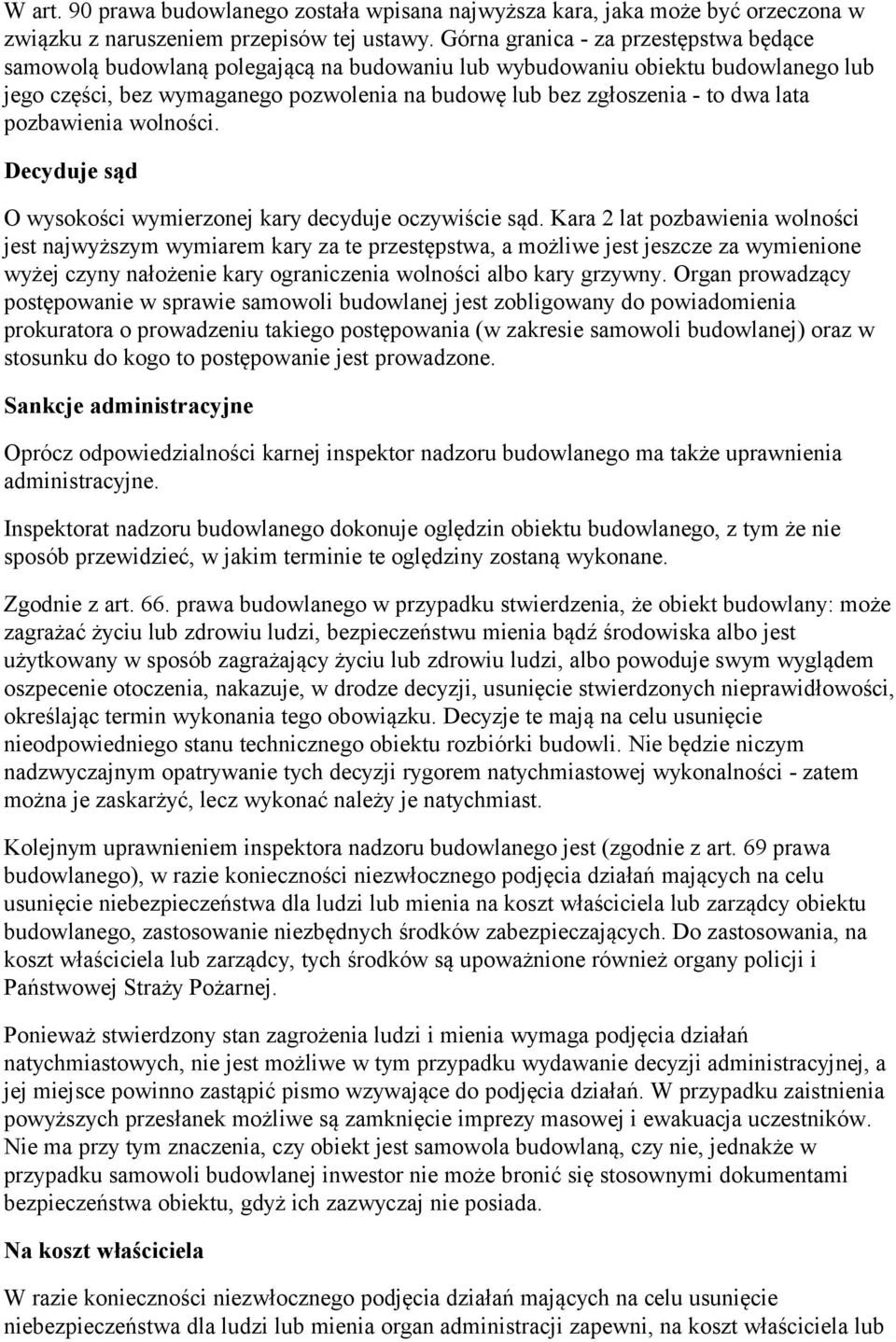 lata pozbawienia wolności. Decyduje sąd O wysokości wymierzonej kary decyduje oczywiście sąd.