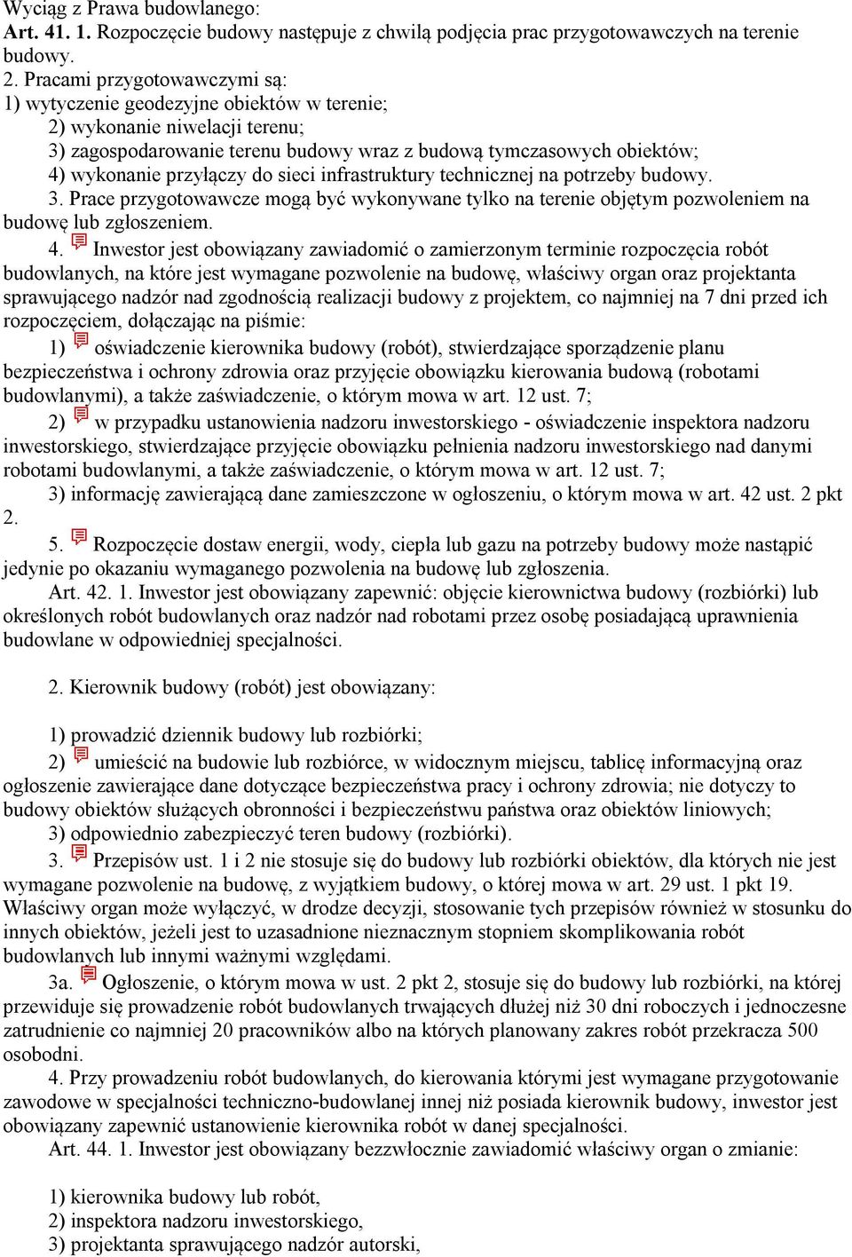 do sieci infrastruktury technicznej na potrzeby budowy. 3. Prace przygotowawcze mogą być wykonywane tylko na terenie objętym pozwoleniem na budowę lub zgłoszeniem. 4.