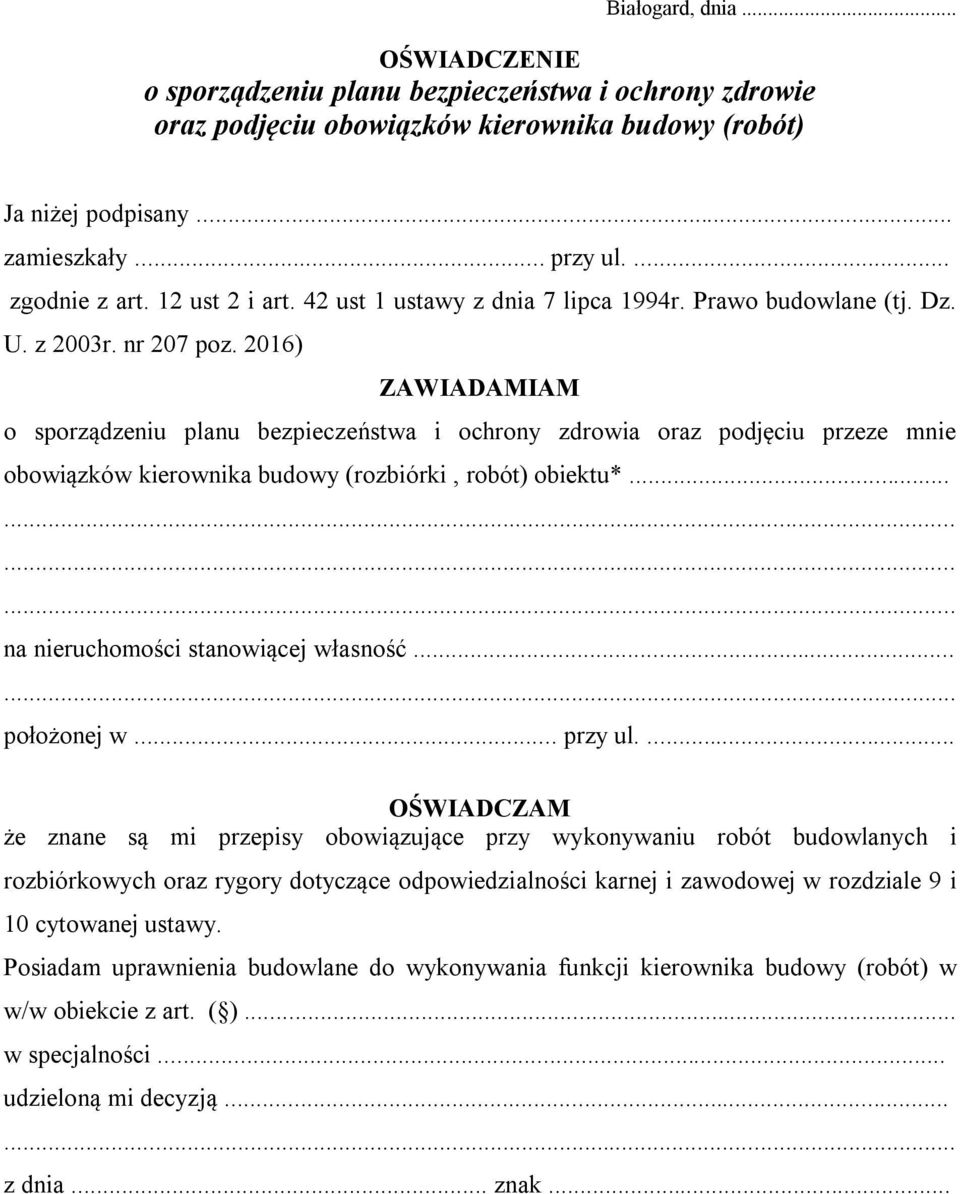 2016) ZAWIADAMIAM o sporządzeniu planu bezpieczeństwa i ochrony zdrowia oraz podjęciu przeze mnie obowiązków kierownika budowy (rozbiórki, robót) obiektu*... na nieruchomości stanowiącej własność.