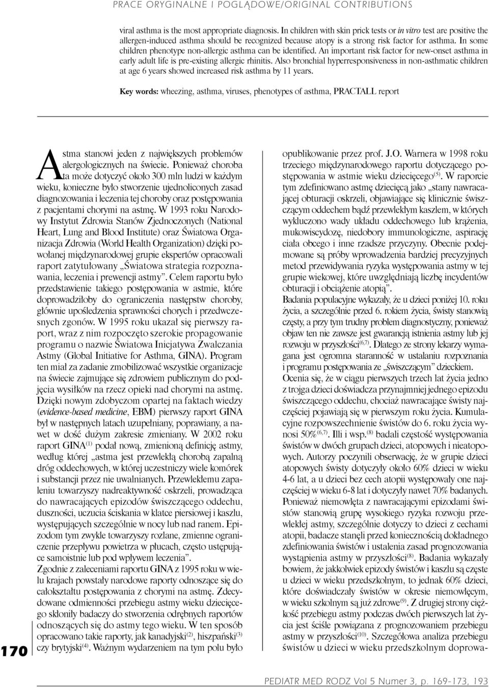 oddechowego lub krążenia, mukowiscydozę, niedobory immunologiczne, aspirację ciała obcego i inne rzadsze przyczyny.