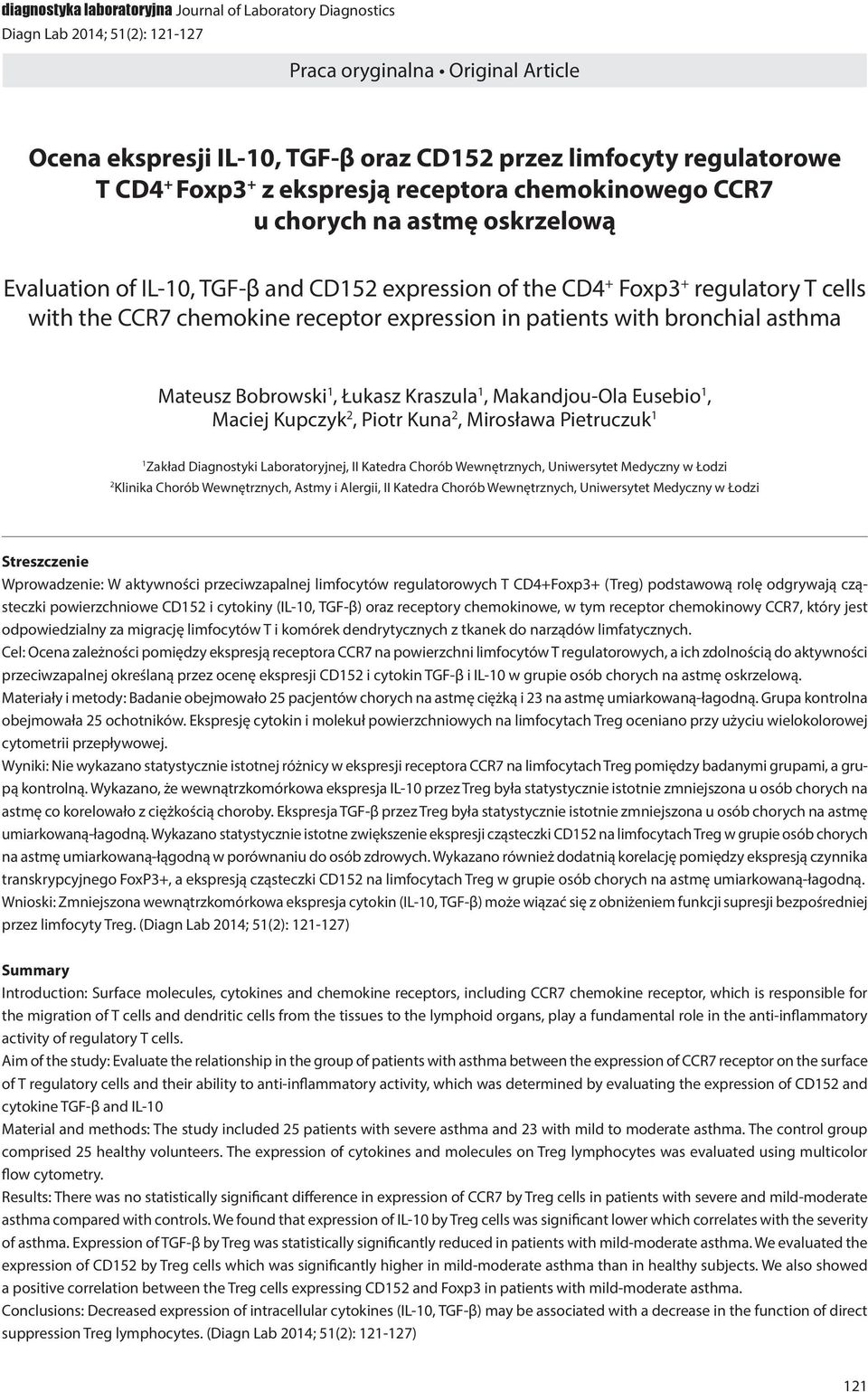 receptor expression in patients with bronchial asthma Mateusz Bobrowski 1, Łukasz Kraszula 1, Makandjou-Ola Eusebio 1, Maciej Kupczyk 2, Piotr Kuna 2, Mirosława Pietruczuk 1 1 Zakład Diagnostyki