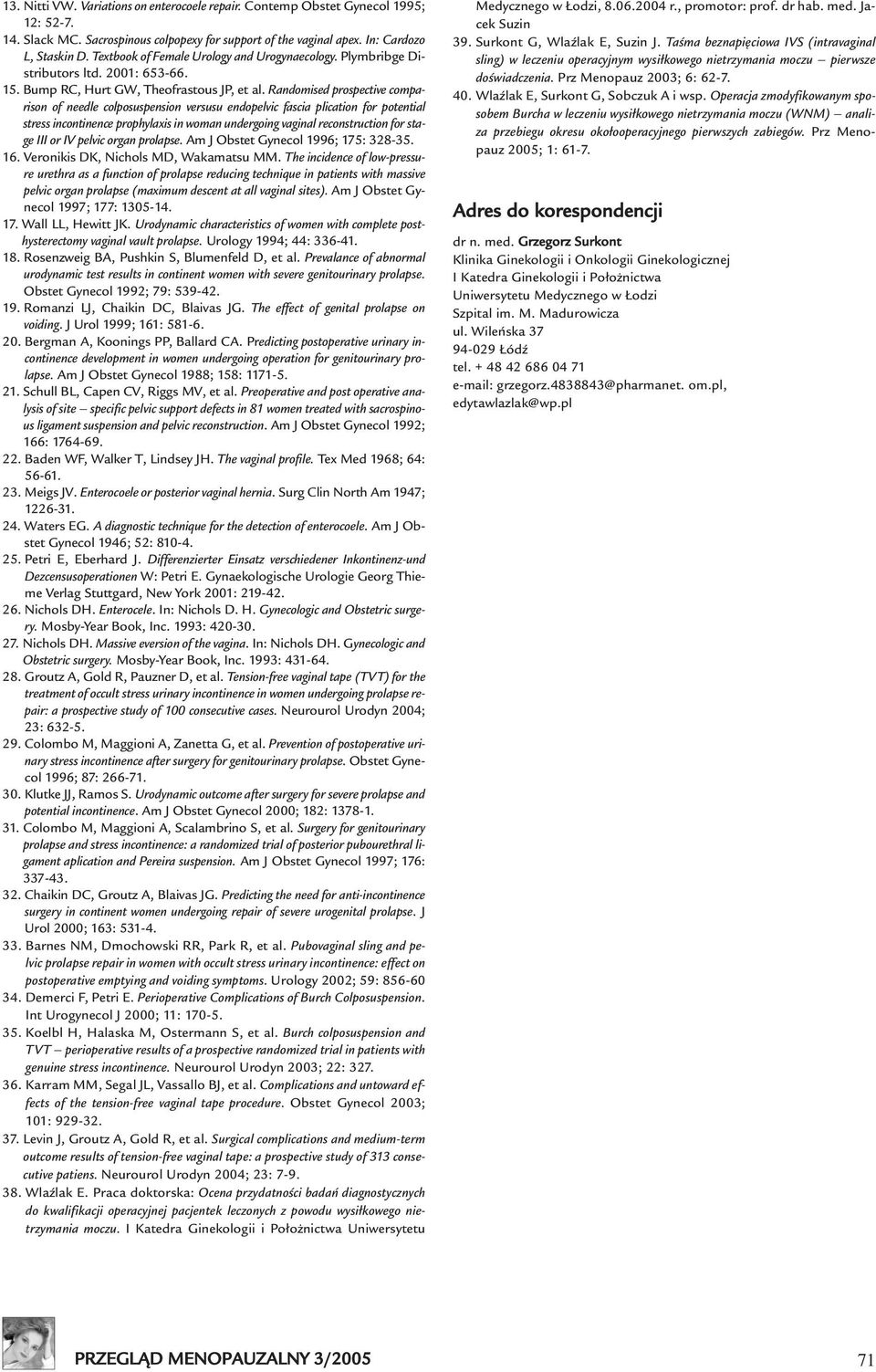 Randomised prospective comparison of needle colposuspension versusu endopelvic fascia plication for potential stress incontinence prophylaxis in woman undergoing vaginal reconstruction for stage III
