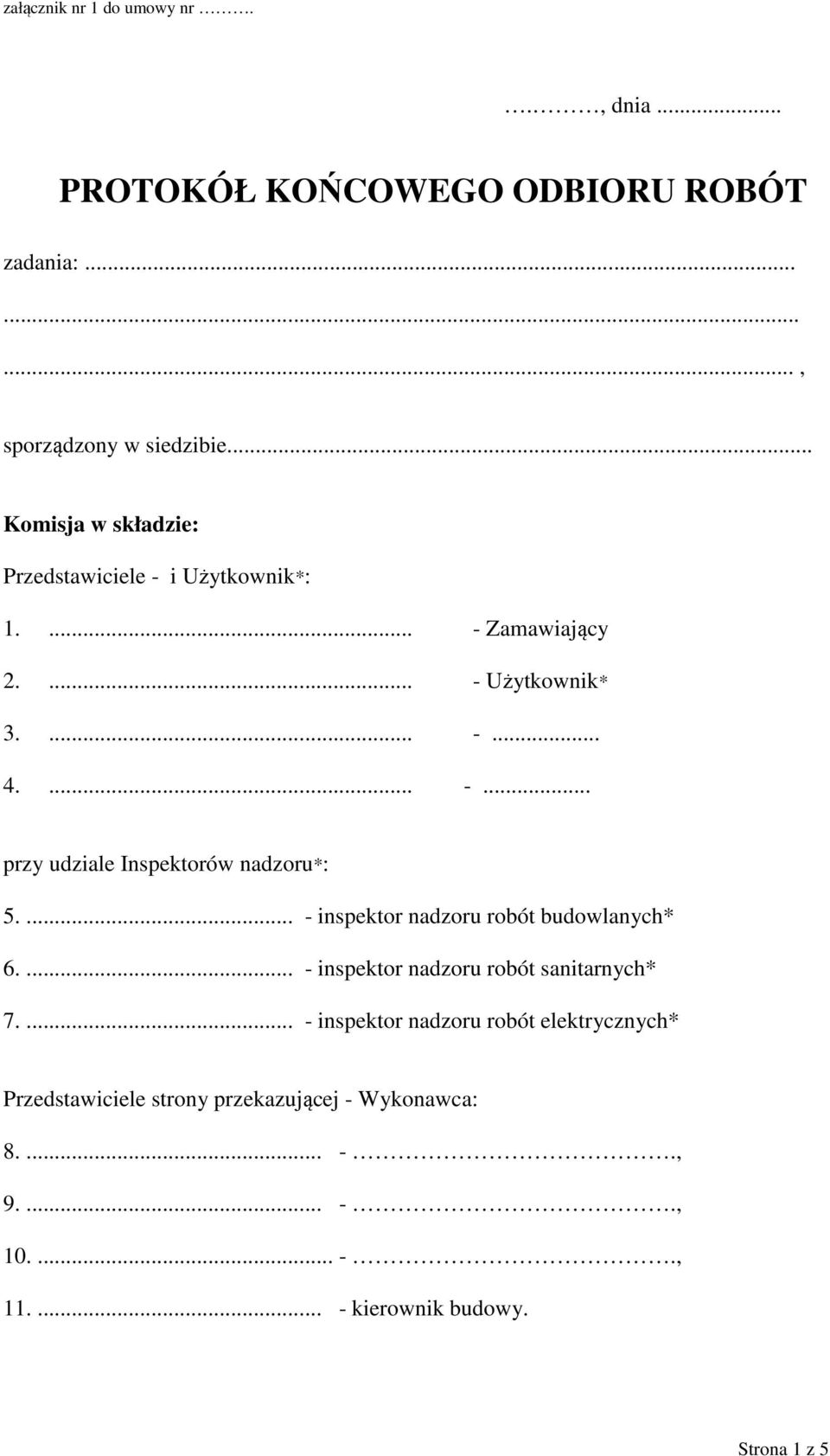 ... - inspektor nadzoru robót budowlanych* 6.... - inspektor nadzoru robót sanitarnych* 7.