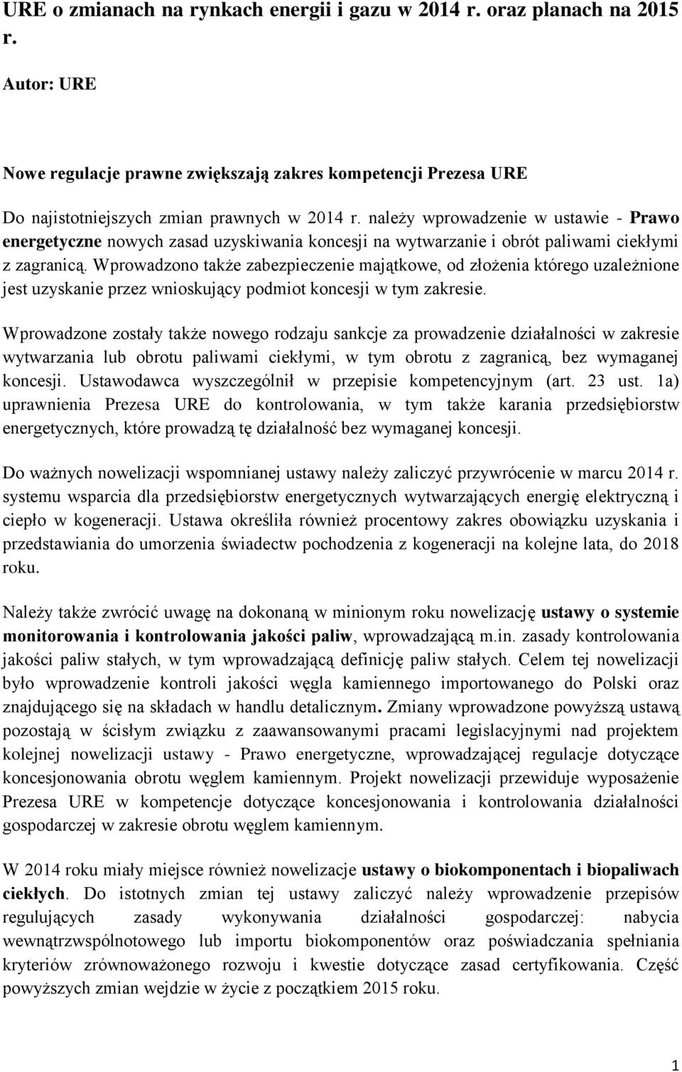 Wprowadzono także zabezpieczenie majątkowe, od złożenia którego uzależnione jest uzyskanie przez wnioskujący podmiot koncesji w tym zakresie.