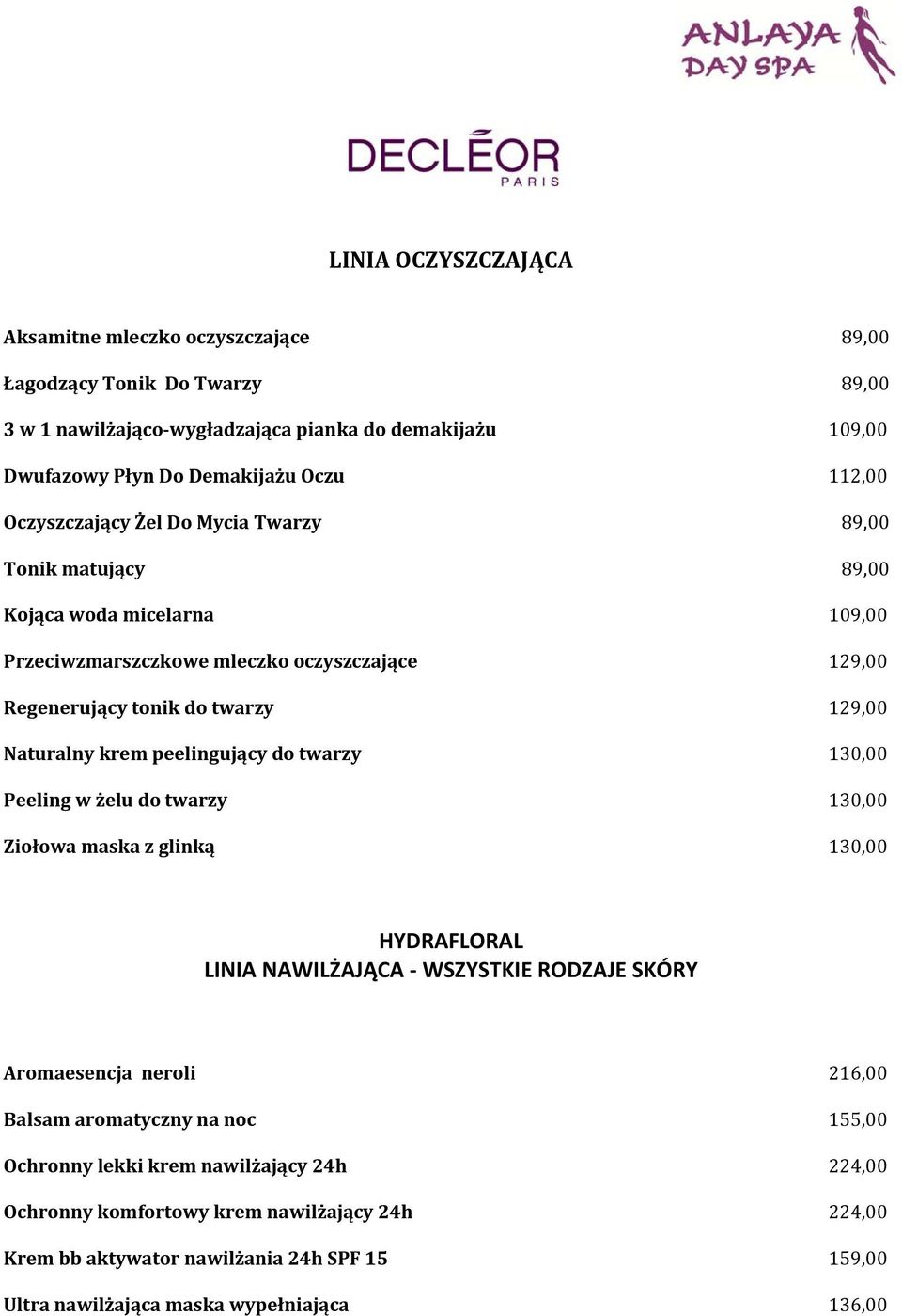peelingujący do twarzy 130,00 Peeling w żelu do twarzy 130,00 Ziołowa maska z glinką 130,00 HYDRAFLORAL LINIA NAWILŻAJĄCA WSZYSTKIE RODZAJE SKÓRY Aromaesencja neroli 216,00 Balsam aromatyczny
