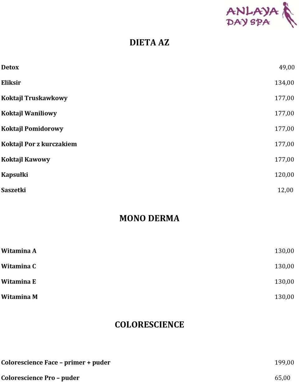 120,00 Saszetki 12,00 MONO DERMA Witamina A 130,00 Witamina C 130,00 Witamina E 130,00