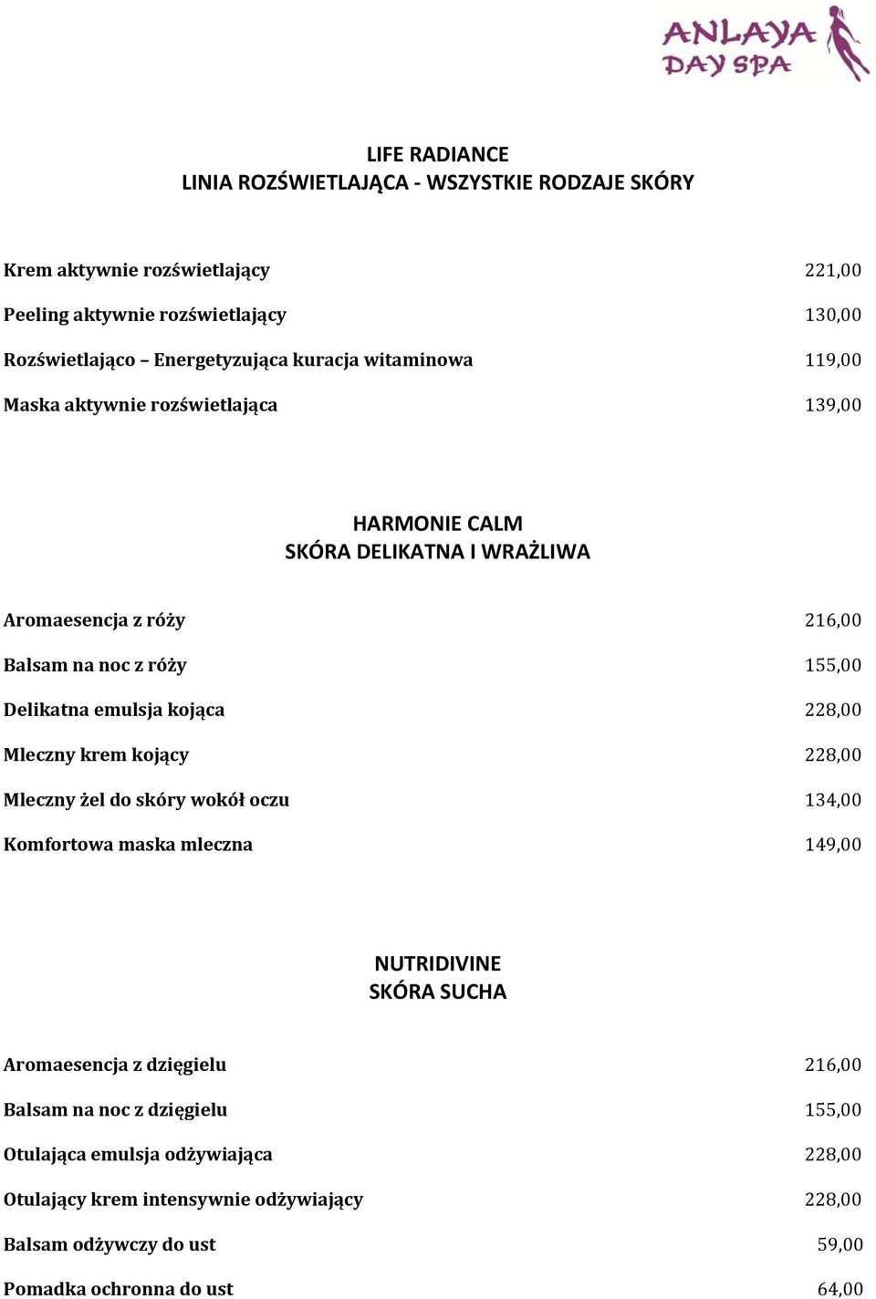 emulsja kojąca 228,00 Mleczny krem kojący 228,00 Mleczny żel do skóry wokół oczu 134,00 Komfortowa maska mleczna 149,00 NUTRIDIVINE SKÓRA SUCHA Aromaesencja z dzięgielu