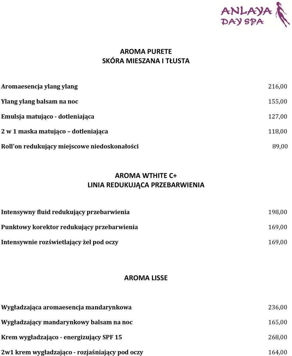 przebarwienia 198,00 Punktowy korektor redukujący przebarwienia 169,00 Intensywnie rozświetlający żel pod oczy 169,00 AROMA LISSE Wygładzająca aromaesencja
