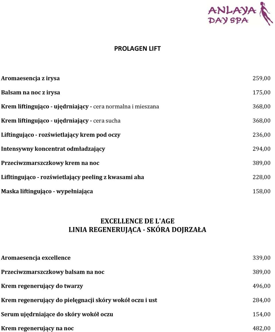 kwasami aha 228,00 Maska liftingująco wypełniająca 158,00 EXCELLENCE DE L'AGE LINIA REGENERUJĄCA SKÓRA DOJRZAŁA Aromaesencja excellence 339,00 Przeciwzmarszczkowy balsam na noc
