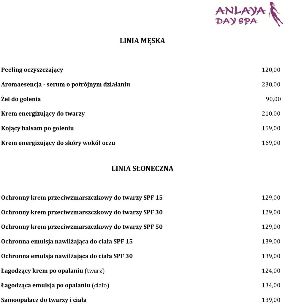 przeciwzmarszczkowy do twarzy SPF 30 129,00 Ochronny krem przeciwzmarszczkowy do twarzy SPF 50 129,00 Ochronna emulsja nawilżająca do ciała SPF 15 139,00