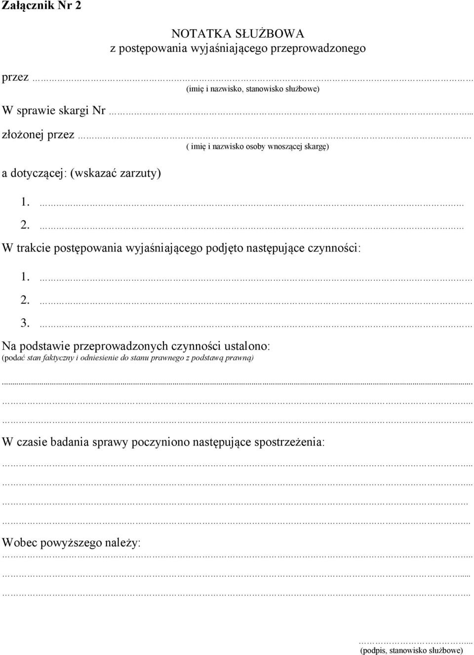 W trakcie postępowania wyjaśniającego podjęto następujące czynności: 1. 2. 3.