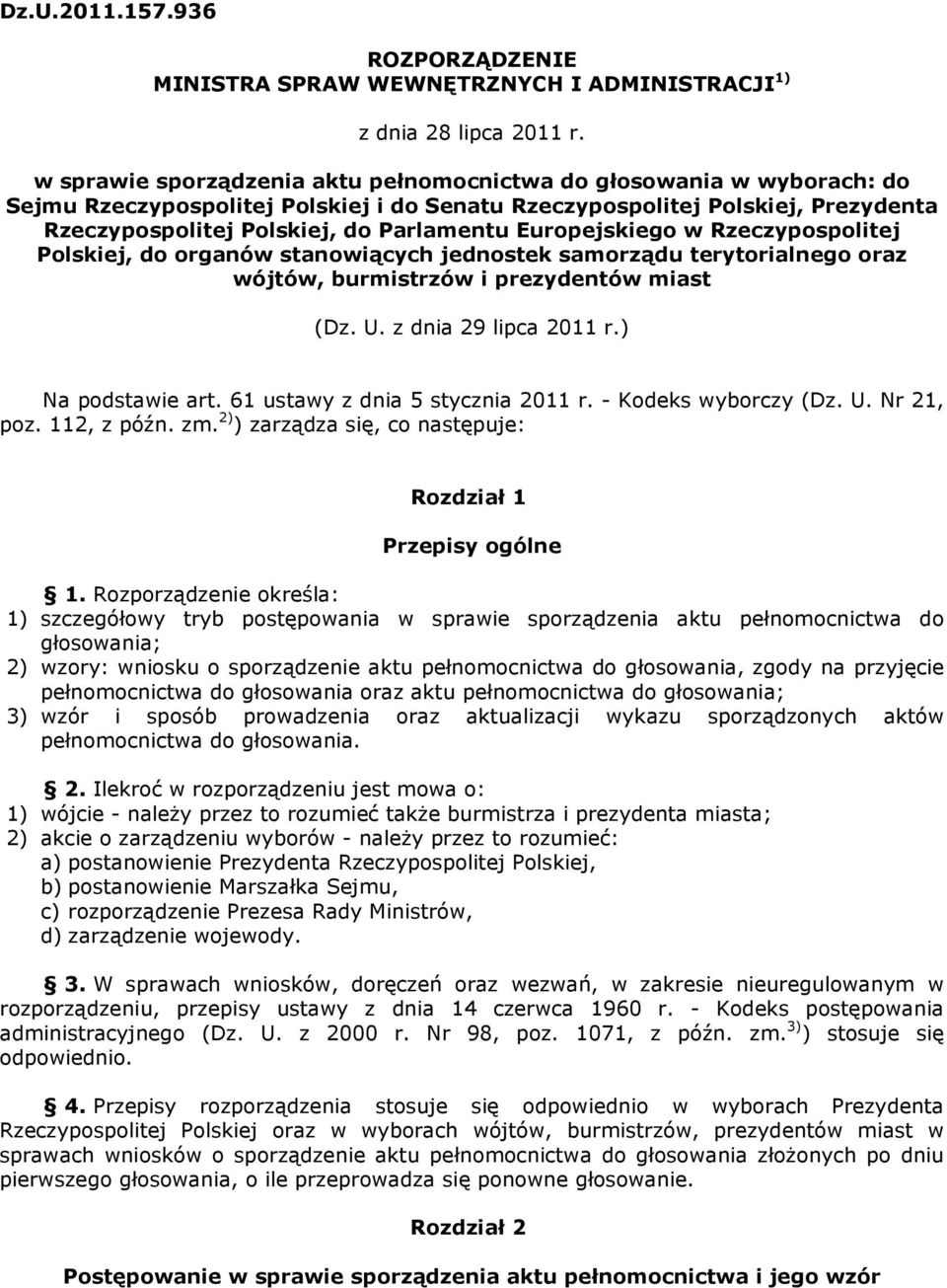 Europejskiego w Rzeczypospolitej Polskiej, do organów stanowiących jednostek samorządu terytorialnego oraz wójtów, burmistrzów i prezydentów miast (Dz. U. z dnia 29 lipca 2011 r.) Na podstawie art.