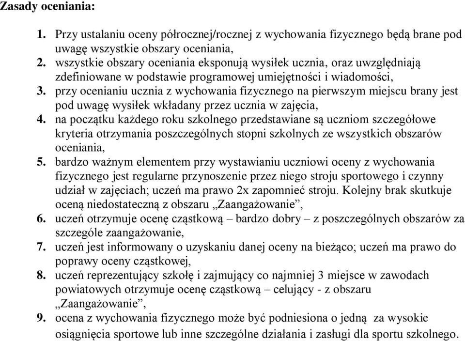 przy ocenianiu ucznia z wychowania fizycznego na pierwszym miejscu brany jest pod uwagę wysiłek wkładany przez ucznia w zajęcia, 4.