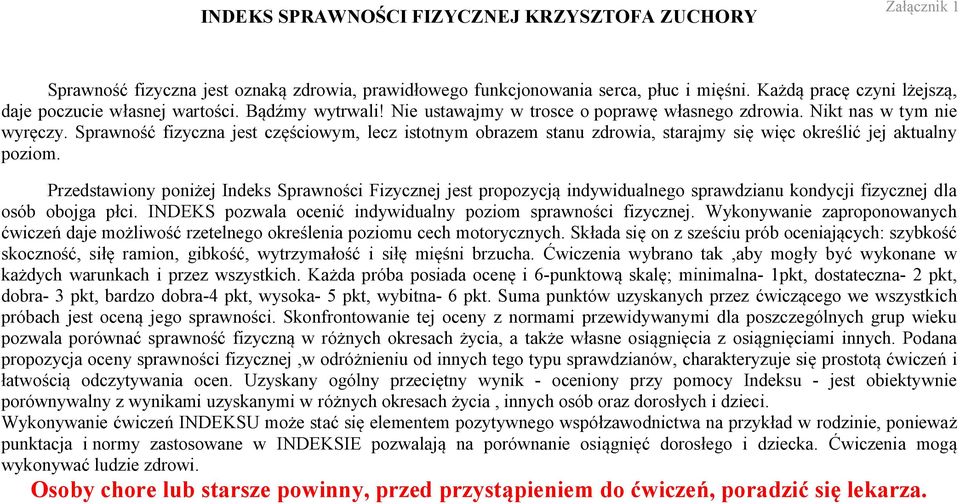 Sprawność fizyczna jest częściowym, lecz istotnym obrazem stanu zdrowia, starajmy się więc określić jej aktualny poziom.