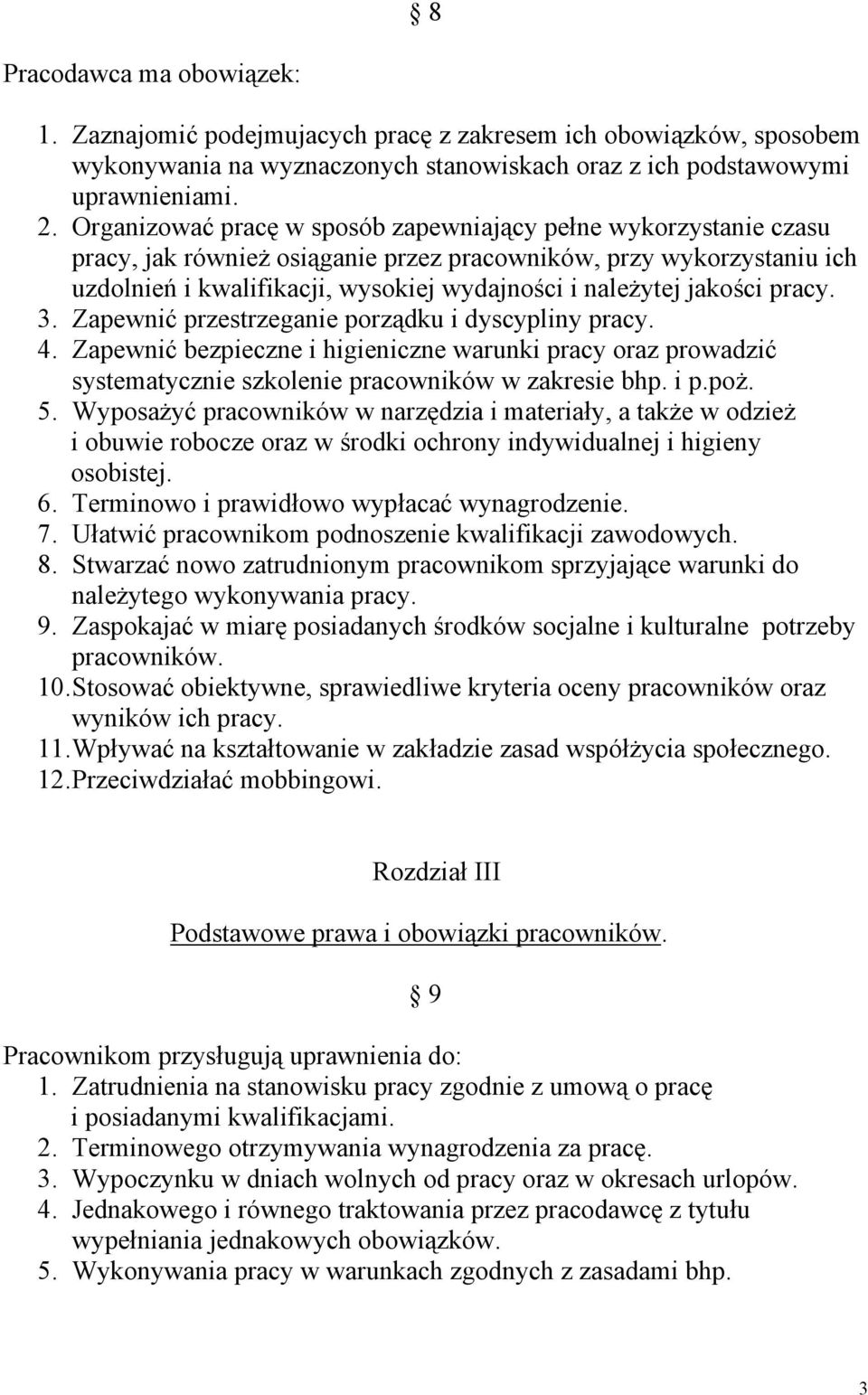 jakości pracy. 3. Zapewnić przestrzeganie porządku i dyscypliny pracy. 4. Zapewnić bezpieczne i higieniczne warunki pracy oraz prowadzić systematycznie szkolenie pracowników w zakresie bhp. i p.poż.
