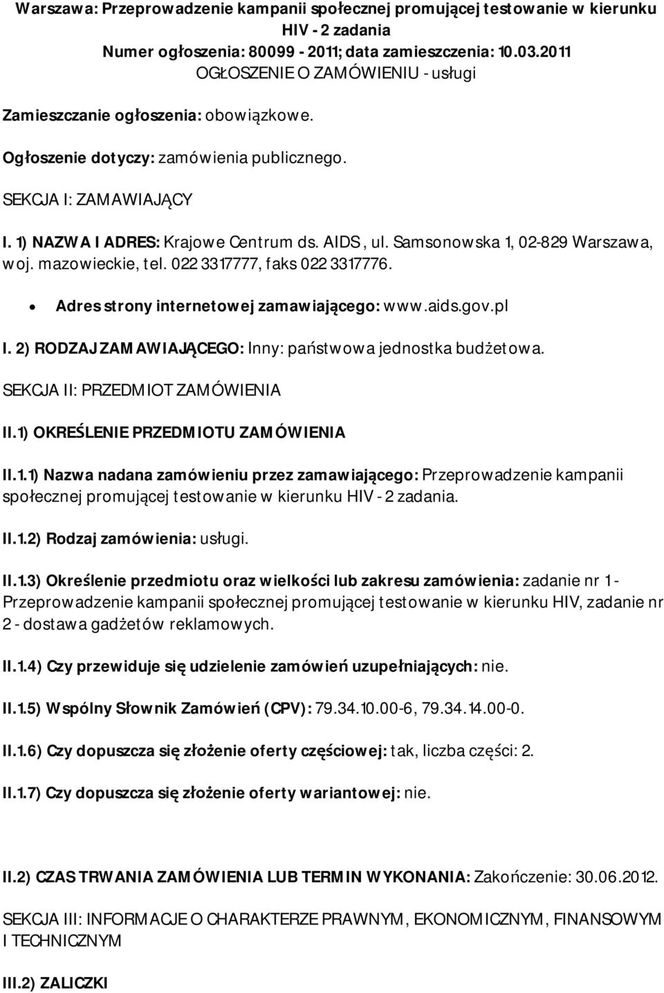 Samsonowska 1, 02-829 Warszawa, woj. mazowieckie, tel. 022 3317777, faks 022 3317776. Adres strony internetowej zamawiającego: www.aids.gov.pl I.