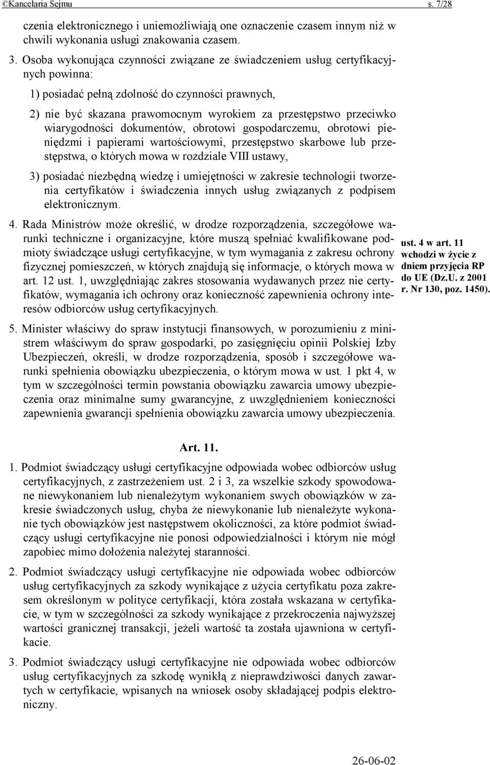 wiarygodności dokumentów, obrotowi gospodarczemu, obrotowi pieniędzmi i papierami wartościowymi, przestępstwo skarbowe lub przestępstwa, o których mowa w rozdziale VIII ustawy, 3) posiadać niezbędną