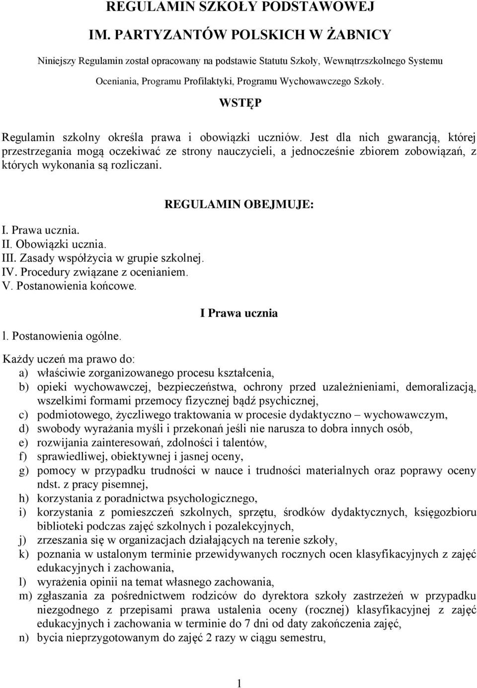 WSTĘP Regulamin szkolny określa prawa i obowiązki uczniów.
