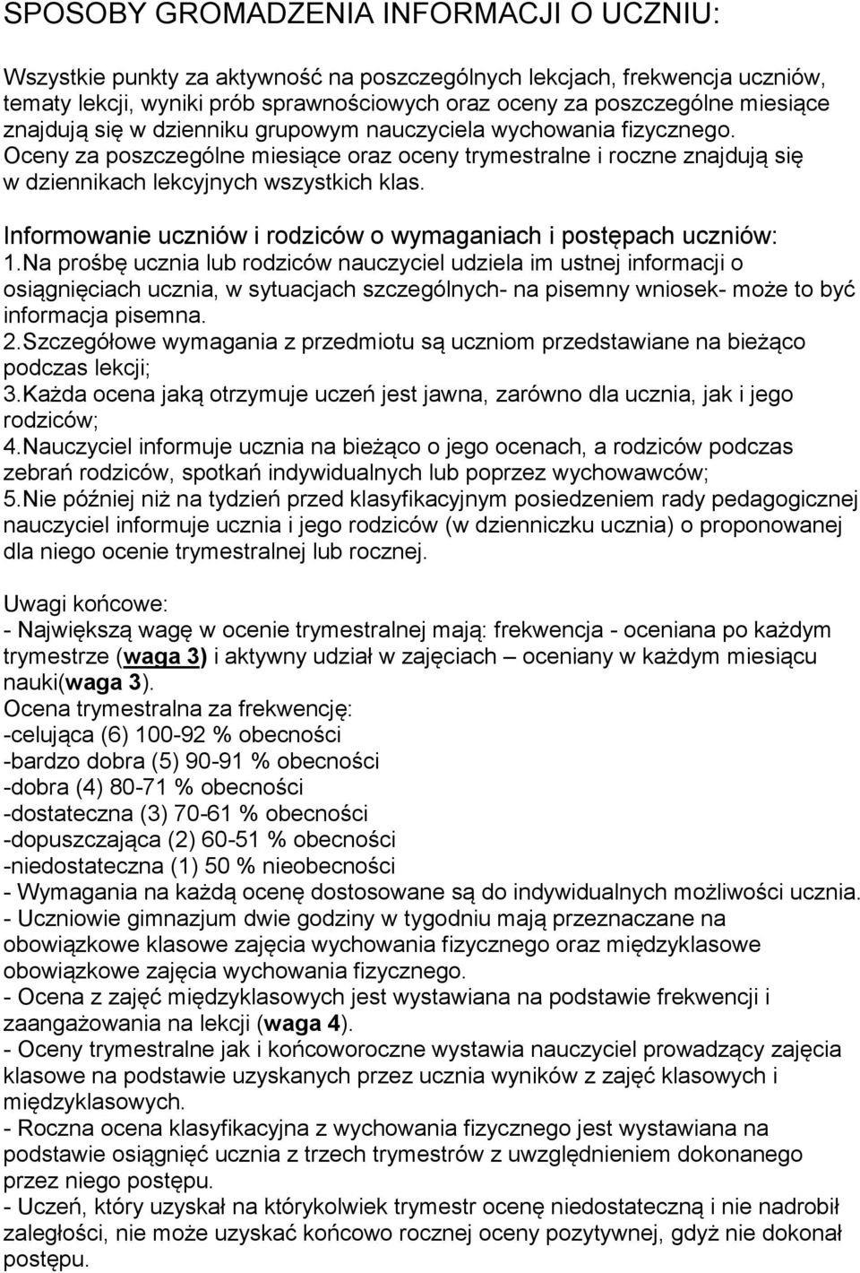 Informowanie uczniów i rodziców o wymaganiach i postępach uczniów: 1.