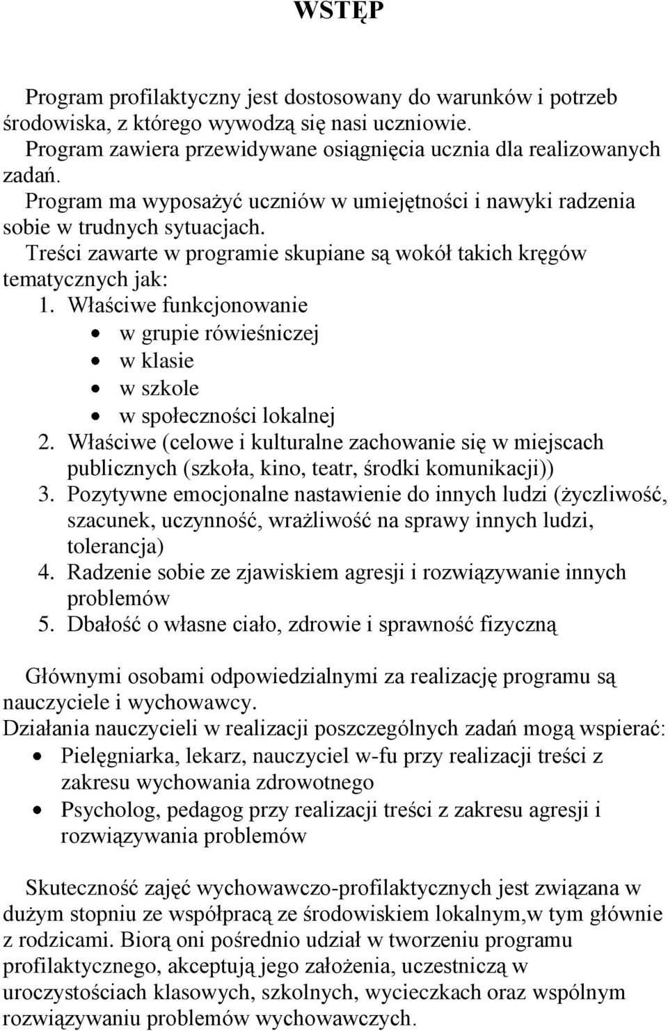 Właściwe funkcjonowanie w grupie rówieśniczej w klasie w szkole w społeczności lokalnej 2.