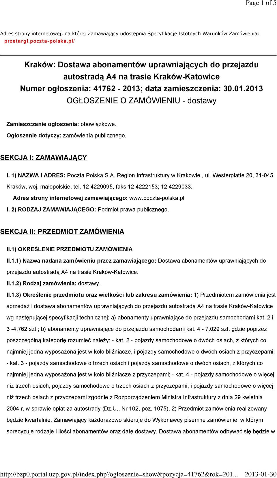 ; data zamieszczenia: 30.01.2013 OGŁOSZENIE O ZAMÓWIENIU - dostawy Zamieszczanie ogłoszenia: obowiązkowe. Ogłoszenie dotyczy: zamówienia publicznego. SEKCJA I: ZAMAWIAJĄCY I.