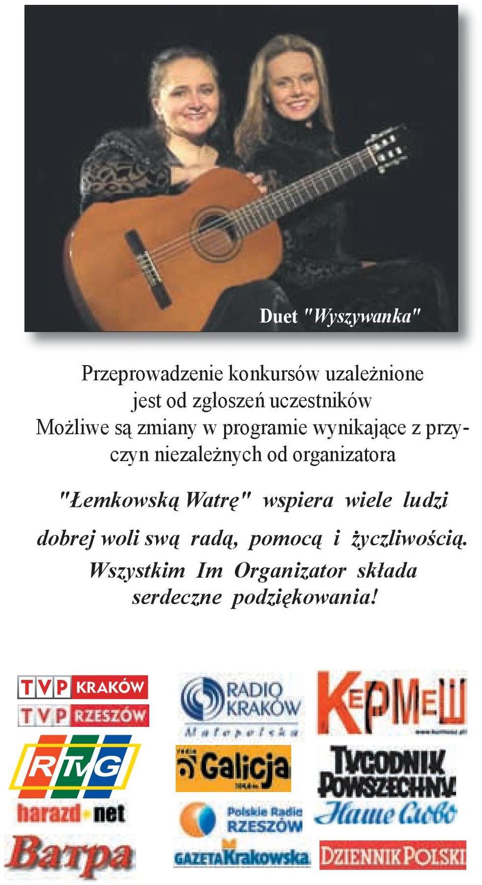 nych od organizatora "Łemkowską Watrę" wspie ra wiele ludzi dobrej woli swą