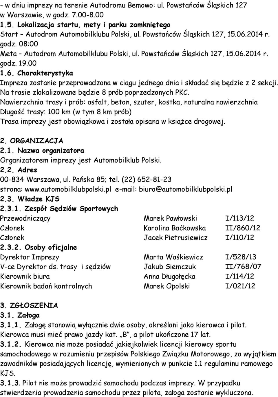 Na trasie zlokalizowane będzie 8 prób poprzedzonych PKC.