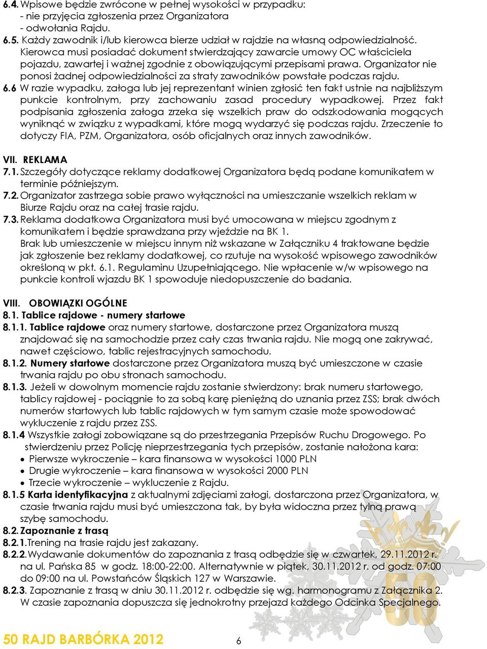 Kierowca musi posiadać dokument stwierdzający zawarcie umowy OC właściciela pojazdu, zawartej i ważnej zgodnie z obowiązującymi przepisami prawa.