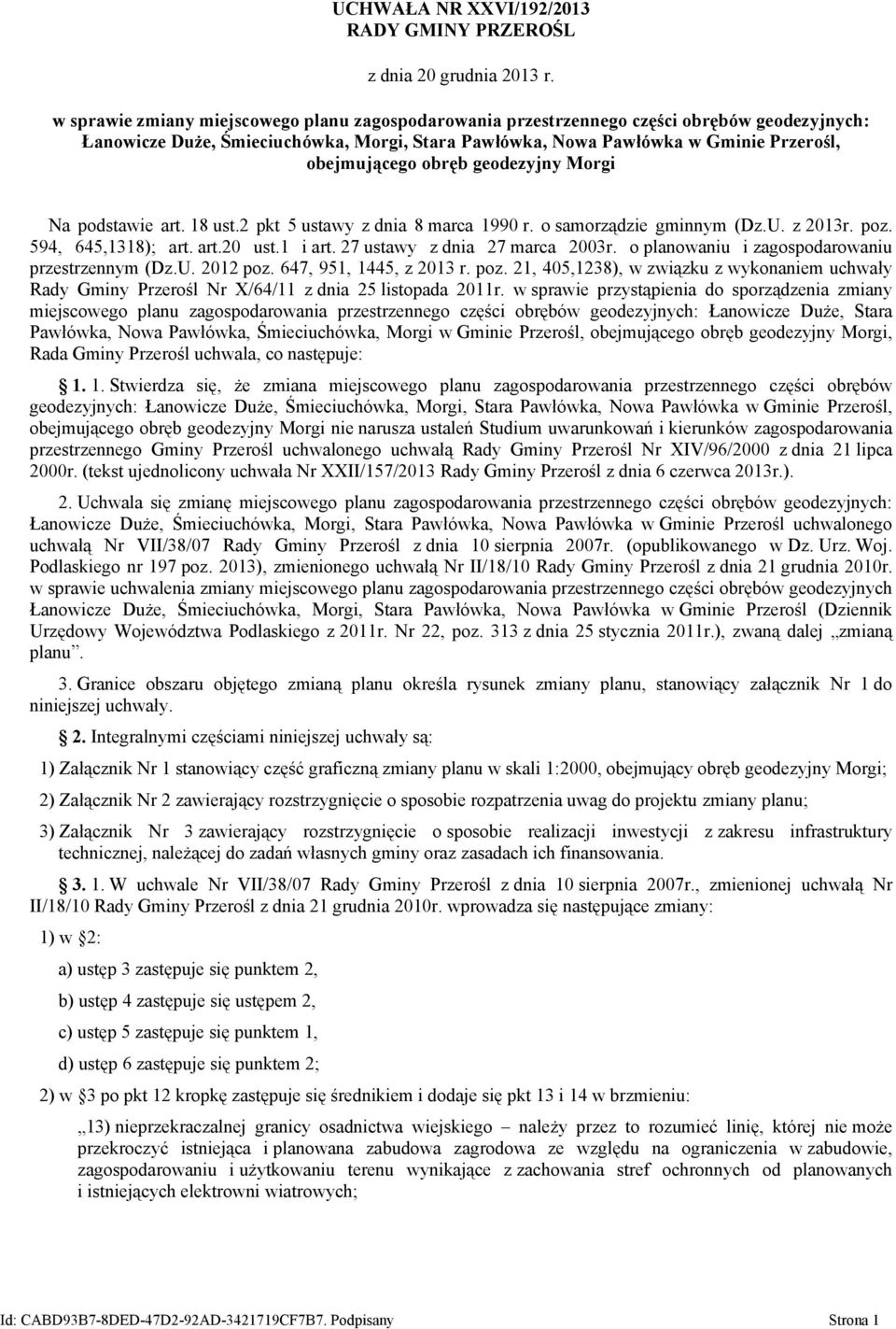 obręb geodezyjny Morgi Na podstawie art. 18 ust.2 pkt 5 ustawy z dnia 8 marca 1990 r. o samorządzie gminnym (Dz.U. z 2013r. poz. 594, 645,1318); art. art.20 ust.1 i art.