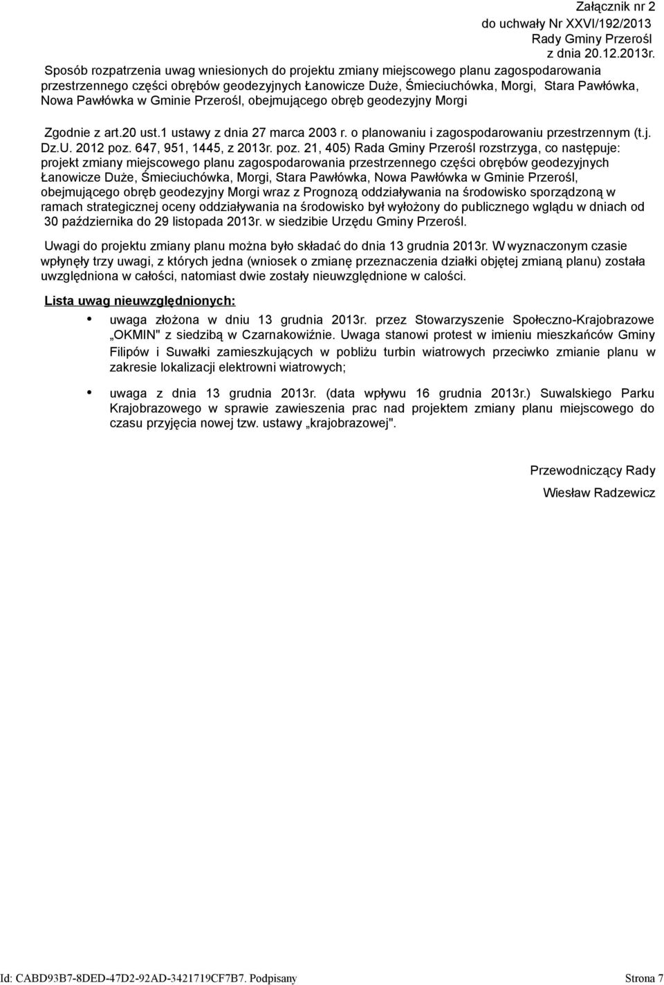 Pawłówka w Gminie Przerośl, obejmującego obręb geodezyjny Morgi Zgodnie z art.20 ust.1 ustawy z dnia 27 marca 2003 r. o planowaniu i zagospodarowaniu przestrzennym (t.j. Dz.U. 2012 poz.