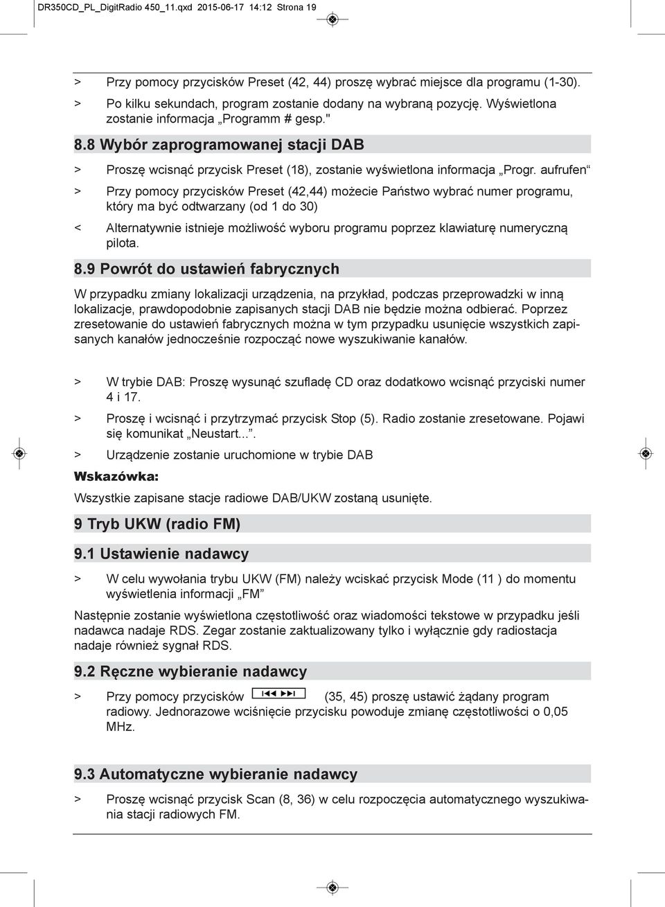 8 Wybór zaprogramowanej stacji DAB > Proszę wcisnąć przycisk Preset (18), zostanie wyświetlona informacja Progr.
