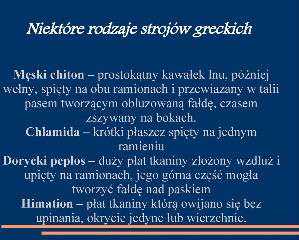 Chlamida krótki płaszcz spięty na jednym ramieniu Dorycki peplos duży płat tkaniny złożony wzdłuż i upięty na