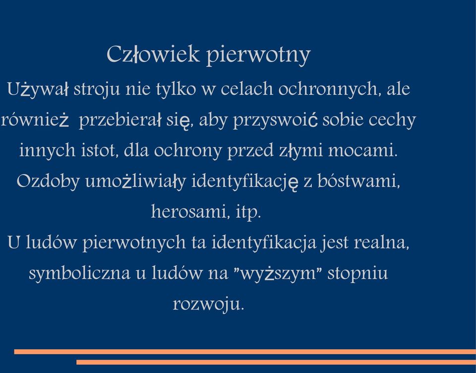 złymi mocami. Ozdoby umożliwiały identyfikacj ę z bóstwami, herosami, itp.