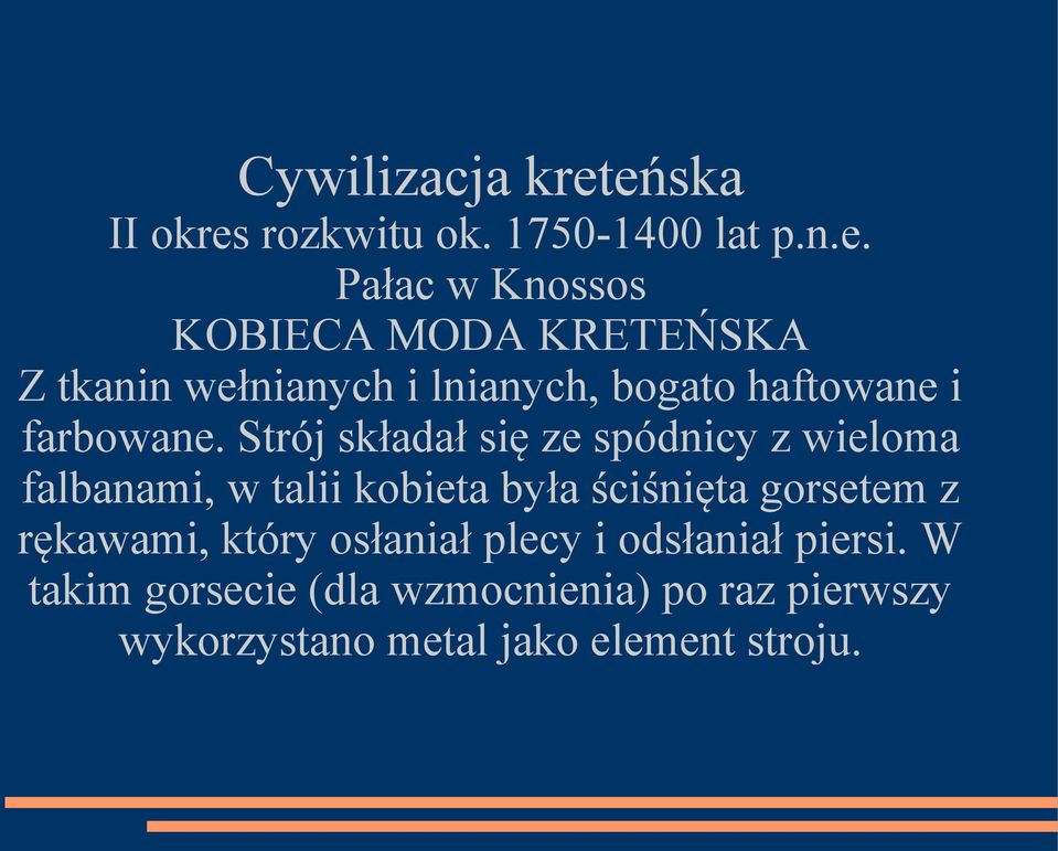 wełnianych i lnianych, bogato haftowane i farbowane.