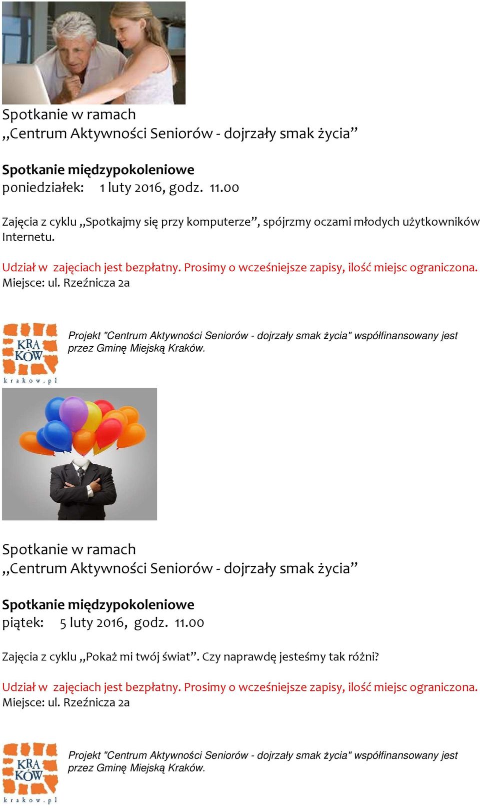 Udział w zajęciach jest bezpłatny. Prosimy o wcześniejsze zapisy, ilość miejsc ograniczona.