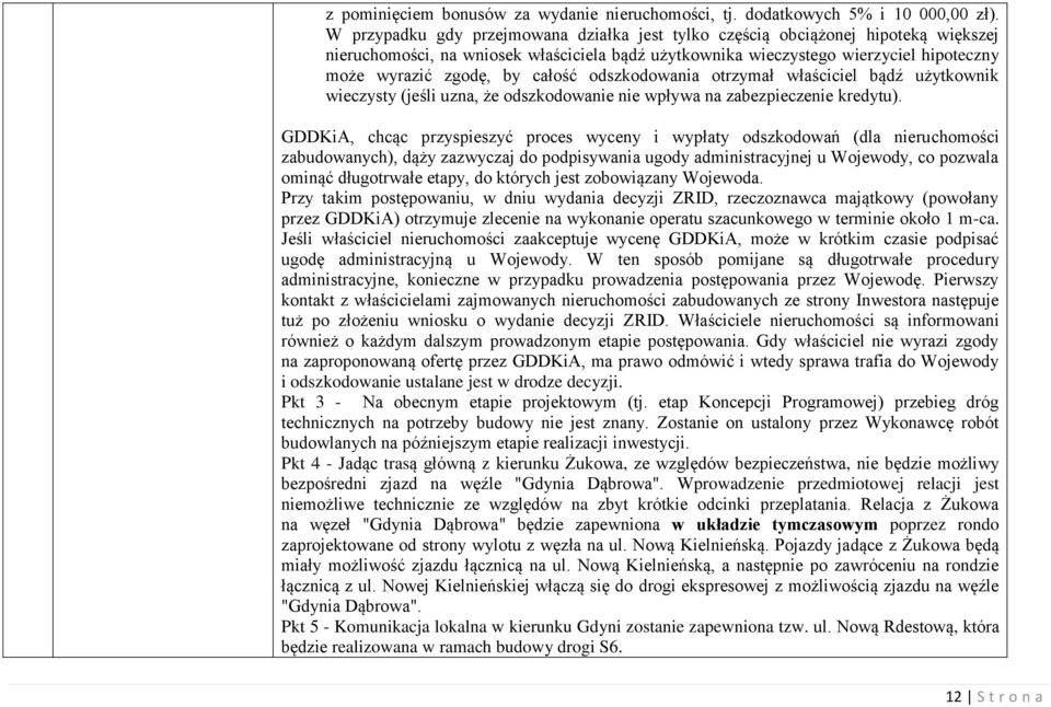 całość odszkodowania otrzymał właściciel bądź użytkownik wieczysty (jeśli uzna, że odszkodowanie nie wpływa na zabezpieczenie kredytu).