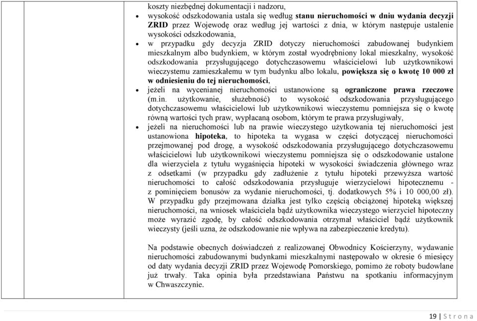 odszkodowania przysługującego dotychczasowemu właścicielowi lub użytkownikowi wieczystemu zamieszkałemu w tym budynku albo lokalu, powiększa się o kwotę 10 000 zł w odniesieniu do tej nieruchomości,