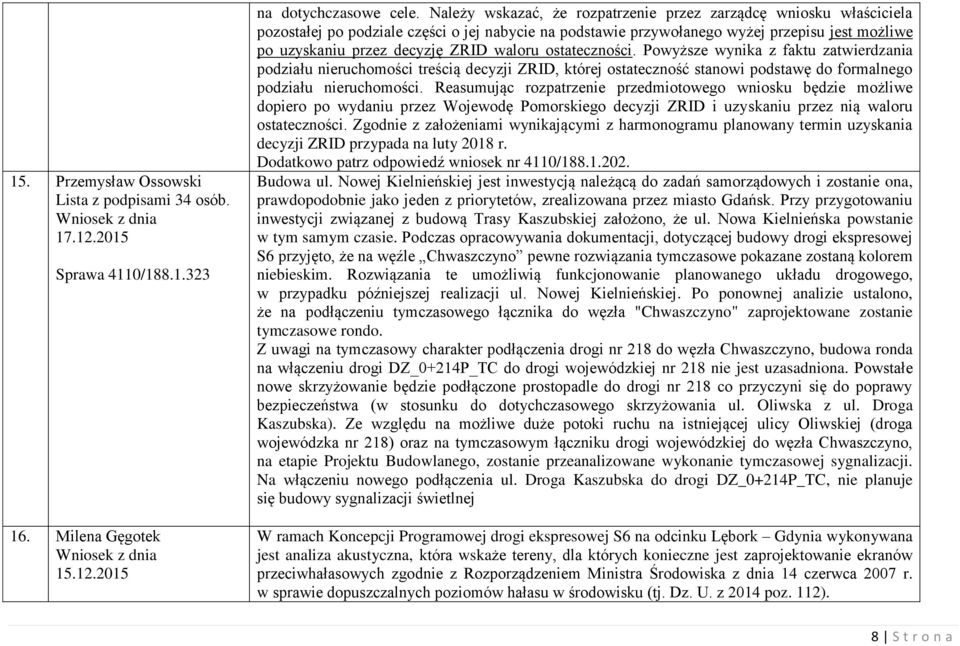 waloru ostateczności. Powyższe wynika z faktu zatwierdzania podziału nieruchomości treścią decyzji ZRID, której ostateczność stanowi podstawę do formalnego podziału nieruchomości.
