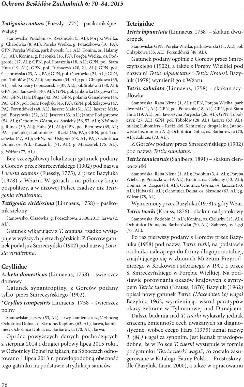 Potasznia (18, AL); GPN, pol. Stara Huta (19, AL); GPN, pol. Turbaczyk (20, 21, AL); GPN, pol. Gąsiorowska (23, AL, PA); GPN, pol. Oberówka (24, AL); GPN, pol.