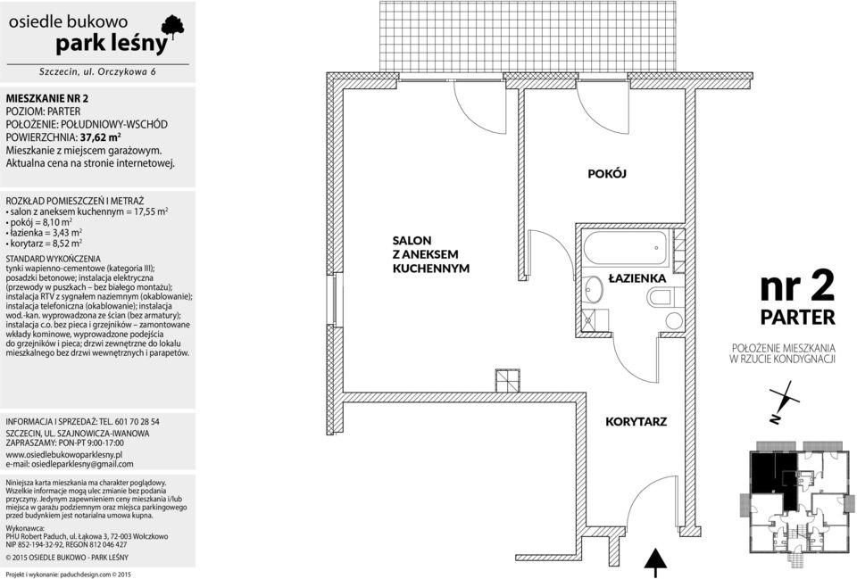 pokój = 8,10 m 2 łazienka = 3,43 m 2 korytarz = 8,52 m 2 nr 2