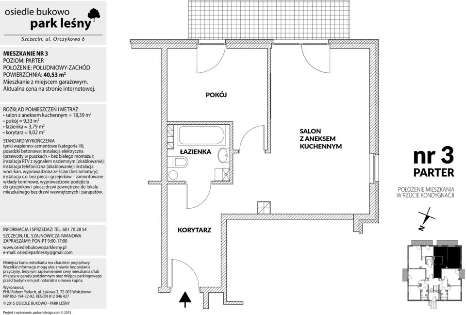 pokój = 9,33 m 2 łazienka = 3,79 m 2 korytarz = 9,02 m 2 nr 3