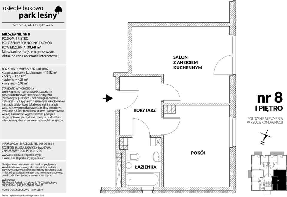 pokój = 12,73 m 2 łazienka = 4,21 m 2 korytarz = 5,92 m 2 nr 8