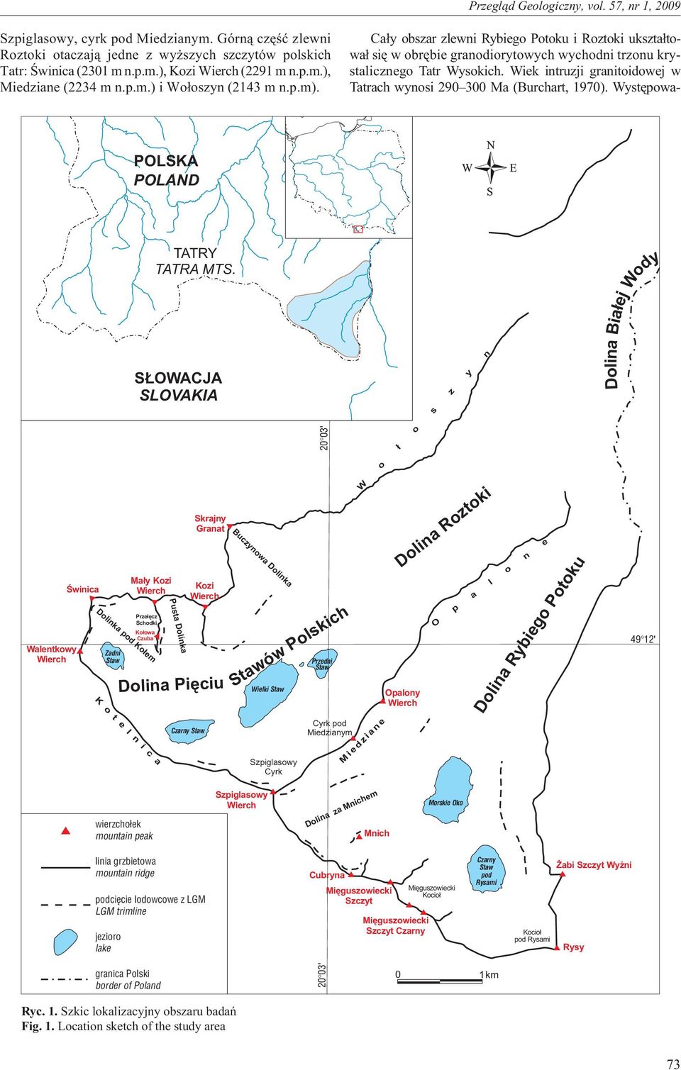 Wiek intruzji granitoidowej w Tatrach wynosi 290 300 Ma (Burchart, 1970). Wystêpowa- POLSKA POLAND Walentkowy Œwinica TATRY TATRA MTS.