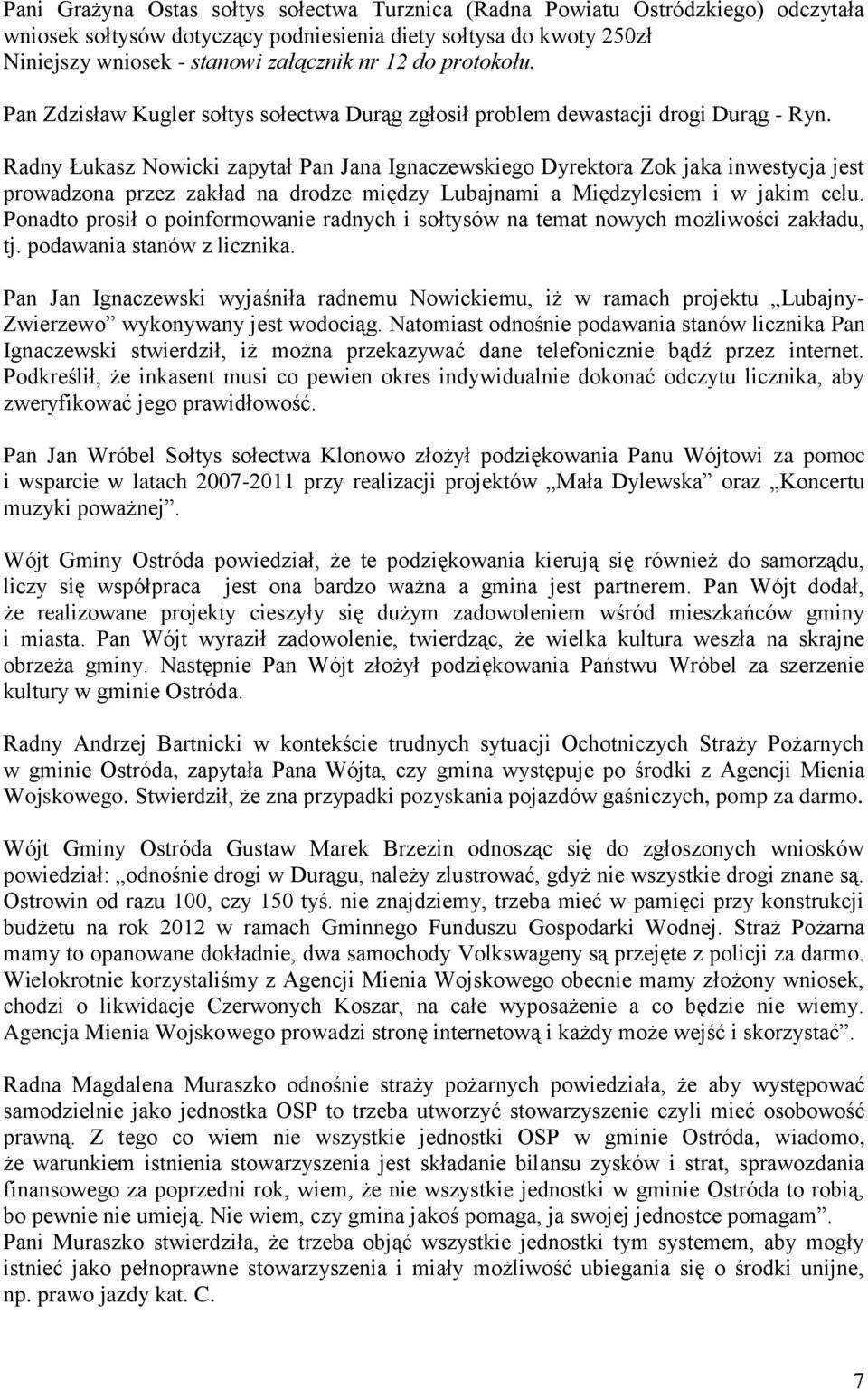 Radny Łukasz Nowicki zapytał Pan Jana Ignaczewskiego Dyrektora Zok jaka inwestycja jest prowadzona przez zakład na drodze między Lubajnami a Międzylesiem i w jakim celu.
