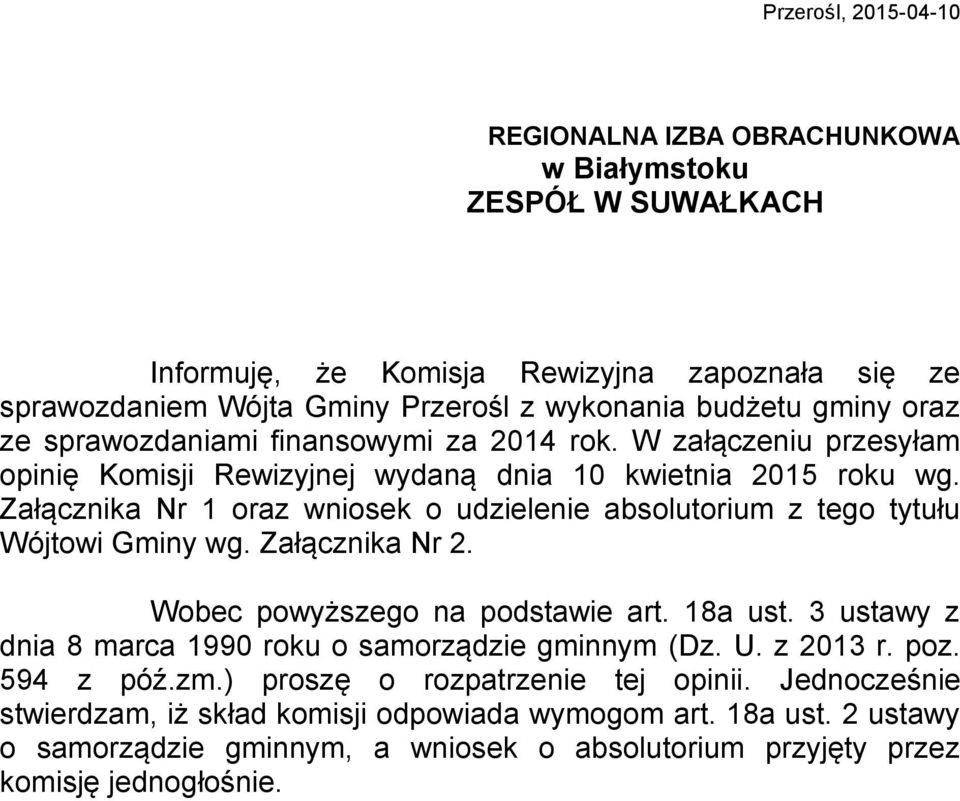 Załącznika Nr 1 oraz wniosek o udzielenie absolutorium z tego tytułu Wójtowi Gminy wg. Załącznika Nr 2. Wobec powyższego na podstawie art. 18a ust.