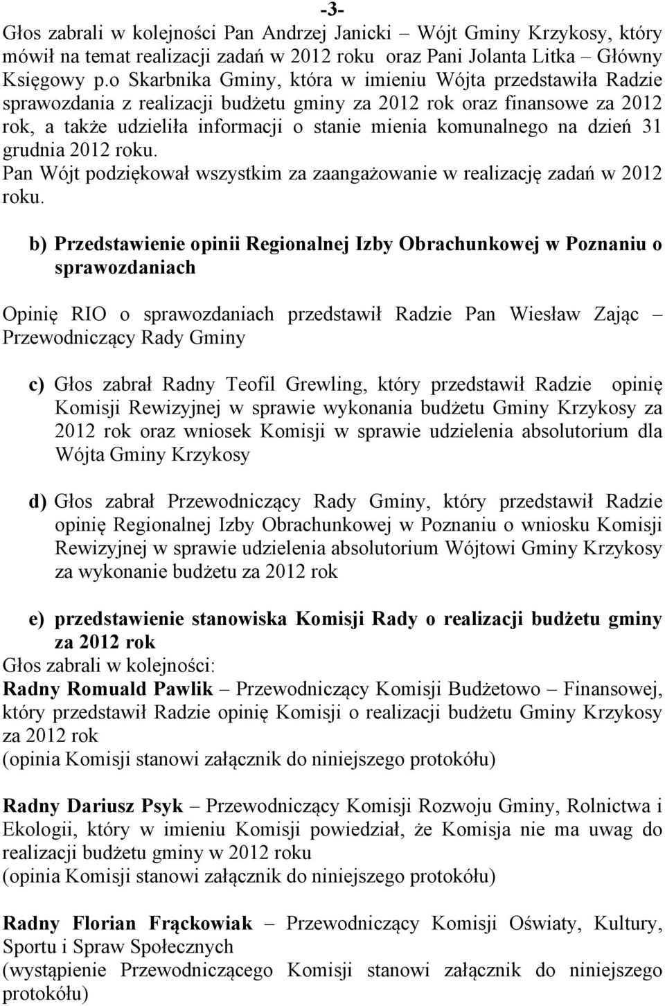 grudnia 2012 roku. Pan Wójt podziękował wszystkim za zaangażowanie w realizację zadań w 2012 roku.