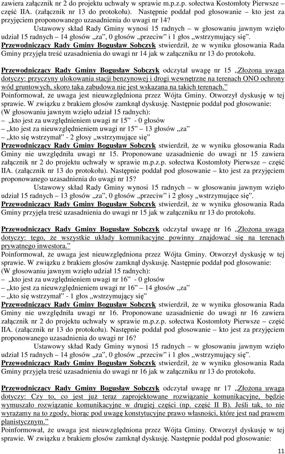 Gminy przyjęła treść uzasadnienia do uwagi nr 14 jak w załączniku nr 13 do protokołu.