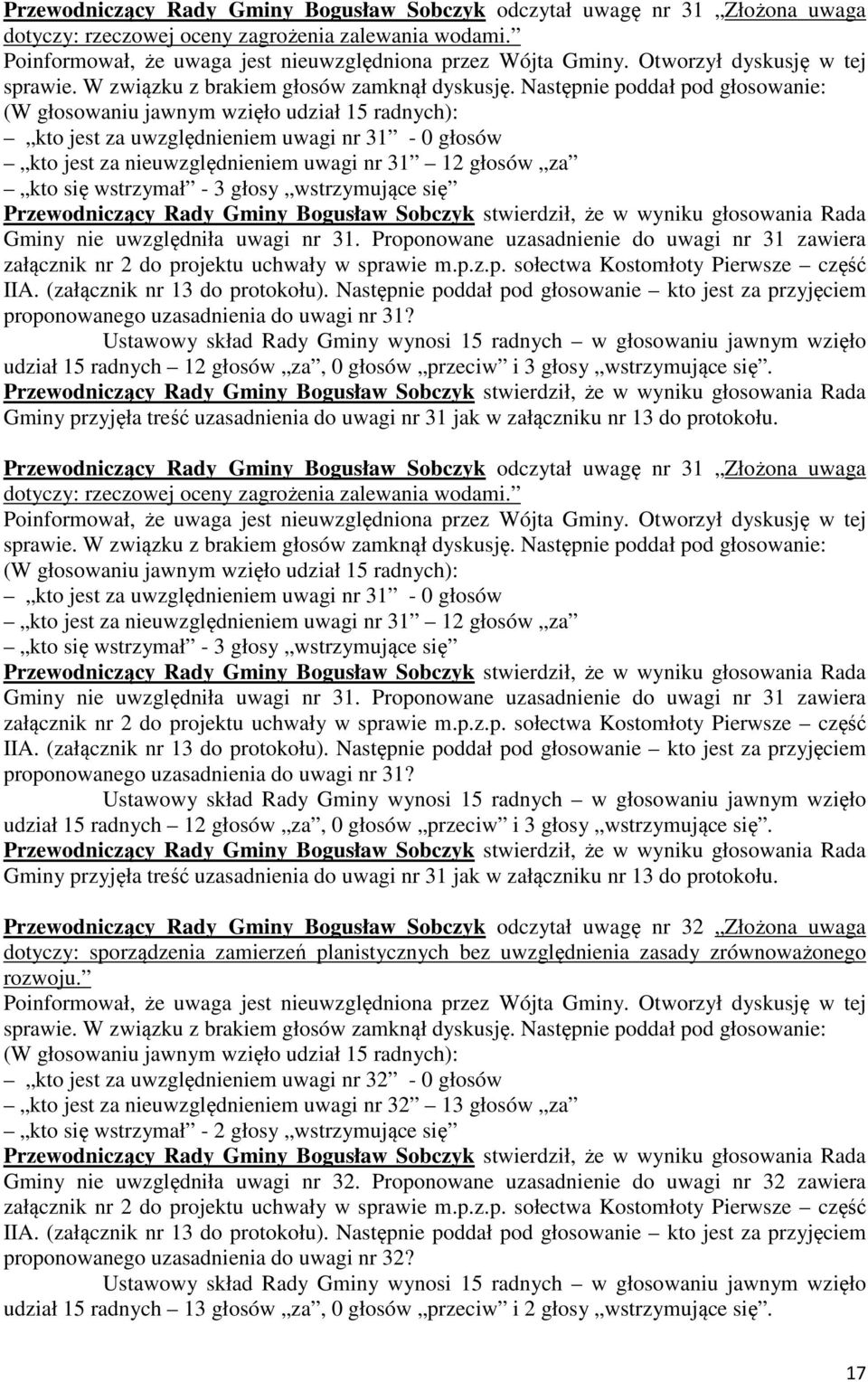 Gminy nie uwzględniła uwagi nr 31. Proponowane uzasadnienie do uwagi nr 31 zawiera proponowanego uzasadnienia do uwagi nr 31?