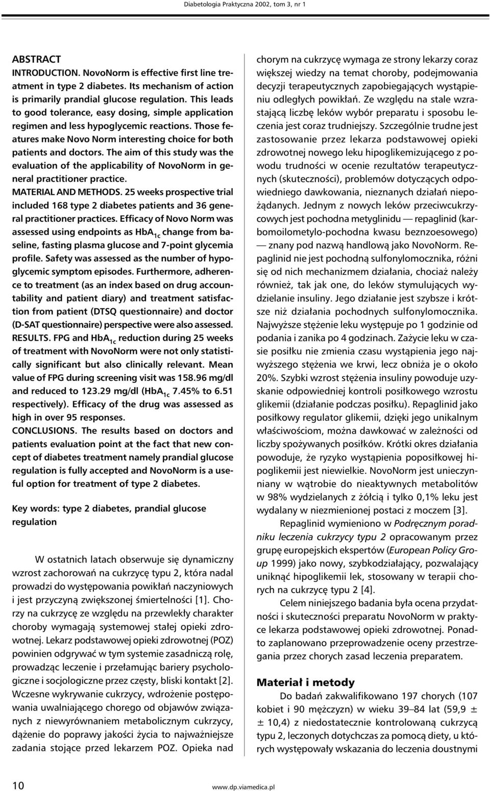 The aim of this study was the evaluation of the applicability of NovoNorm in general practitioner practice. MATERIAL AND METHODS.