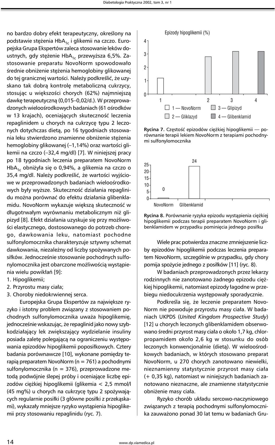 Zastosowanie preparatu NovoNorm spowodowało średnie obniżenie stężenia hemoglobiny glikowanej do tej granicznej wartości.